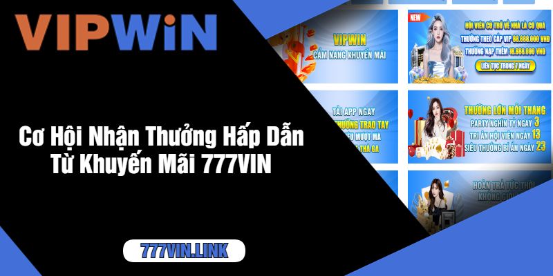 Cơ Hội Nhận Thưởng Hấp Dẫn Từ Khuyến Mãi 777VIN